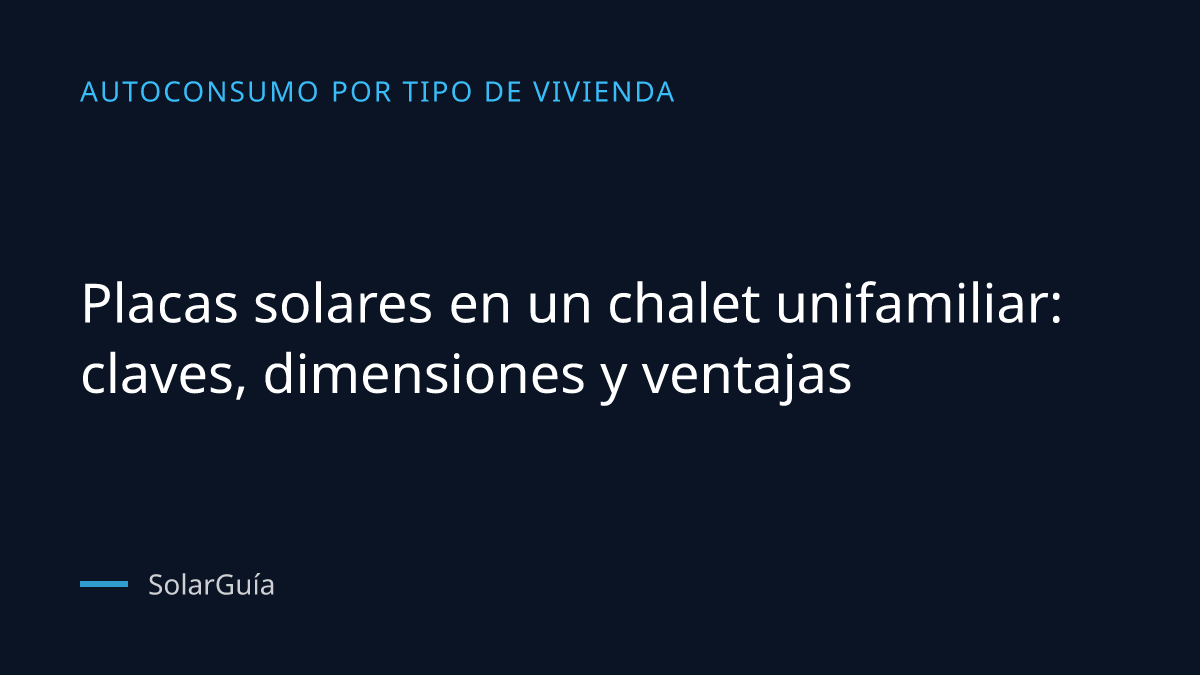 Portada del artículo: Placas solares en un chalet unifamiliar: claves, dimensiones y ventajas