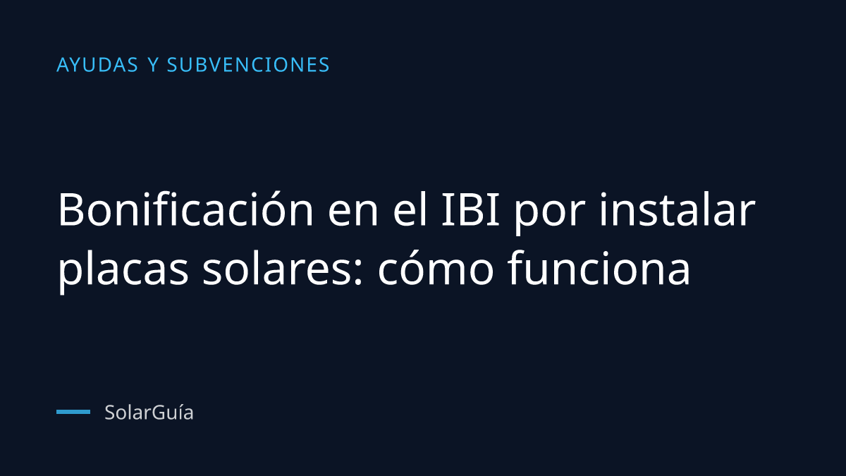 Portada del artículo: Bonificación en el IBI por instalar placas solares: cómo funciona