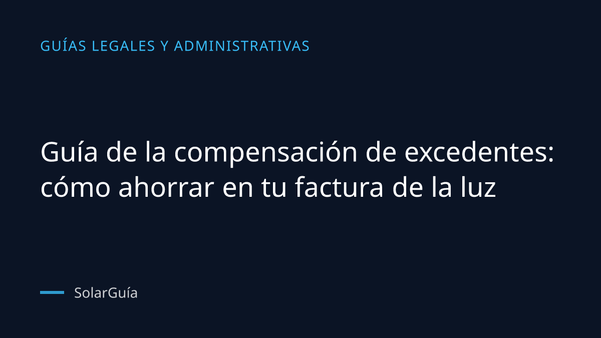 Portada del artículo: Guía de la compensación de excedentes: cómo ahorrar en tu factura de la luz