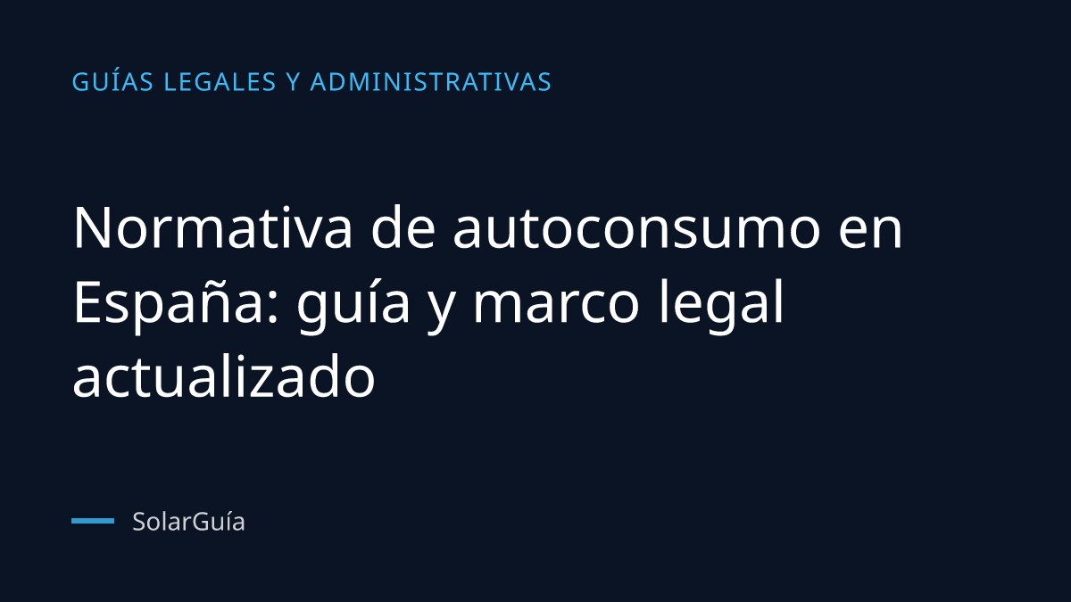 Portada del artículo: Normativa de autoconsumo en España: guía y marco legal actualizado